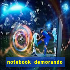 notebook demorando para ligar tela preta